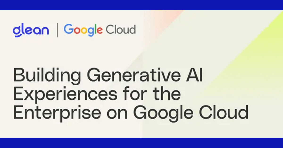 Building Generative AI Experiences for the Enterprise on Google Cloud