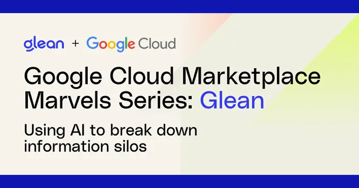 Glean and Google: Using AI to break down information silos