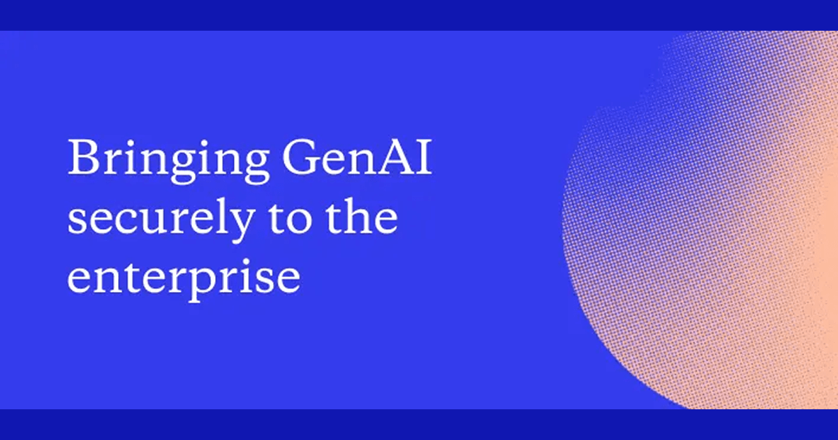 Bringing GenAI securely to the enterprise