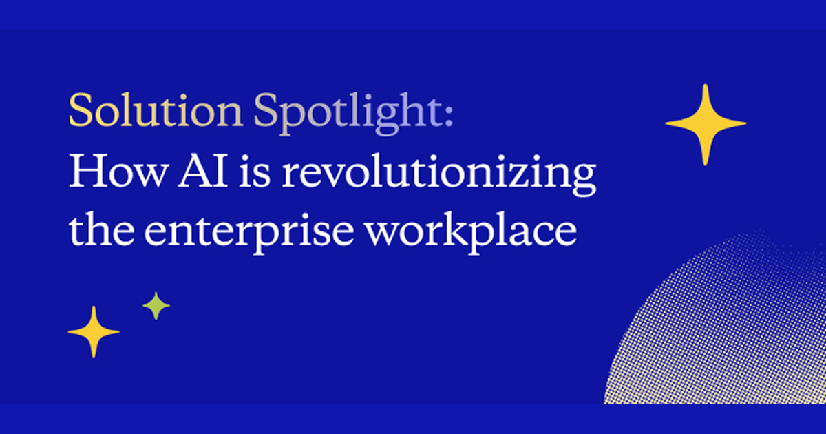 Solution Spotlight: How AI is Revolutionizing the Enterprise Workplace
