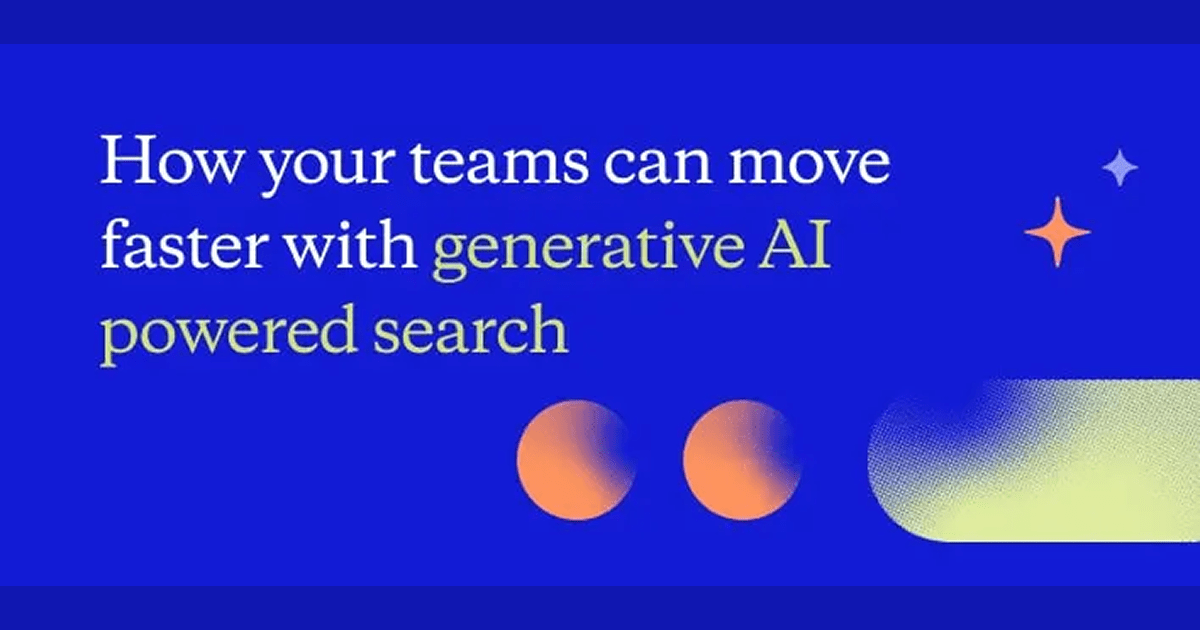 How Your Teams Can Move Faster with Generative AI Powered Search