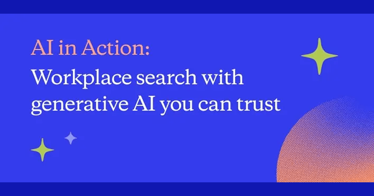 AI in Action: Workplace Search With Generative AI You Can Trust