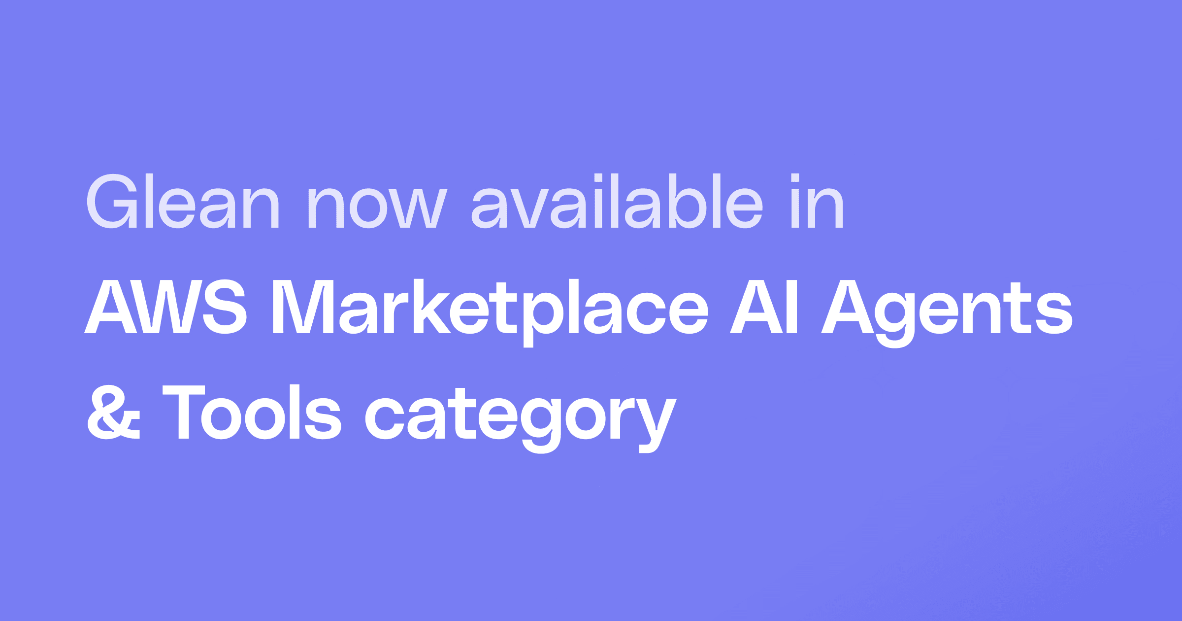 Glean announces availability in the new AWS Marketplace AI Agents and Tools category