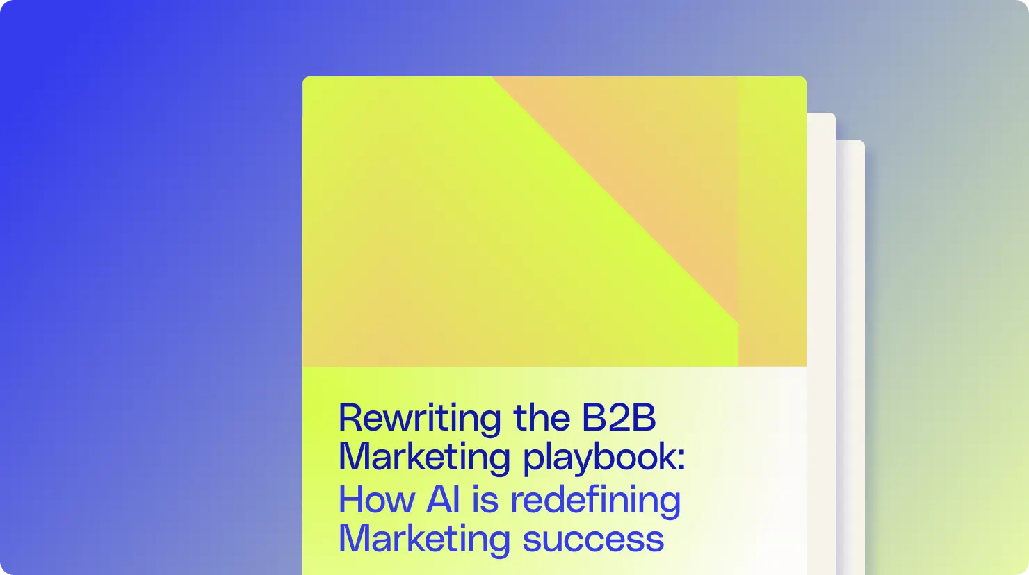 How AI is redefining B2B marketing success