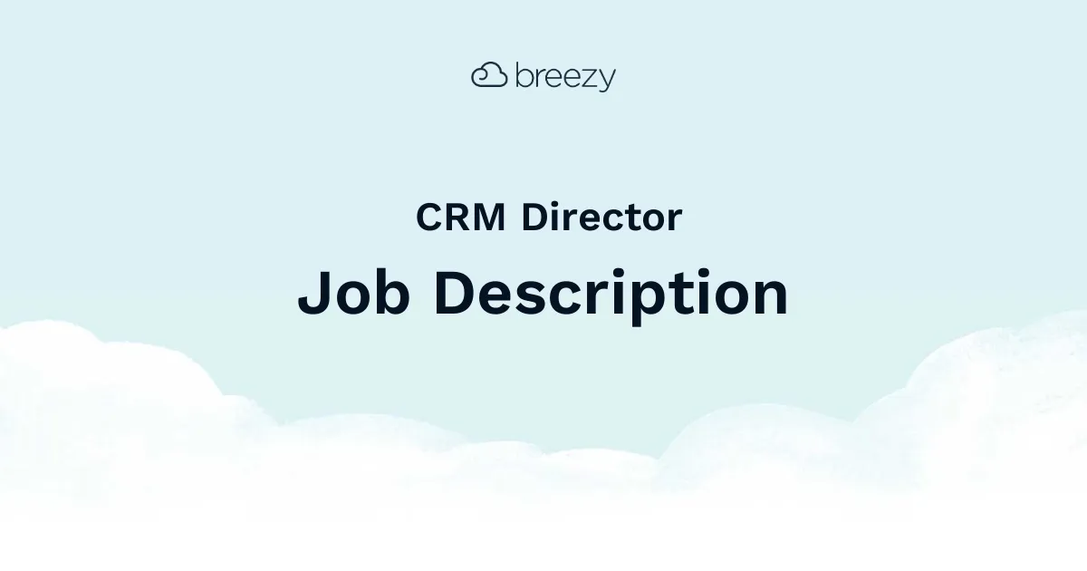 Looking to hire a CRM Director? Look no further than this job description template from Breezy HR.