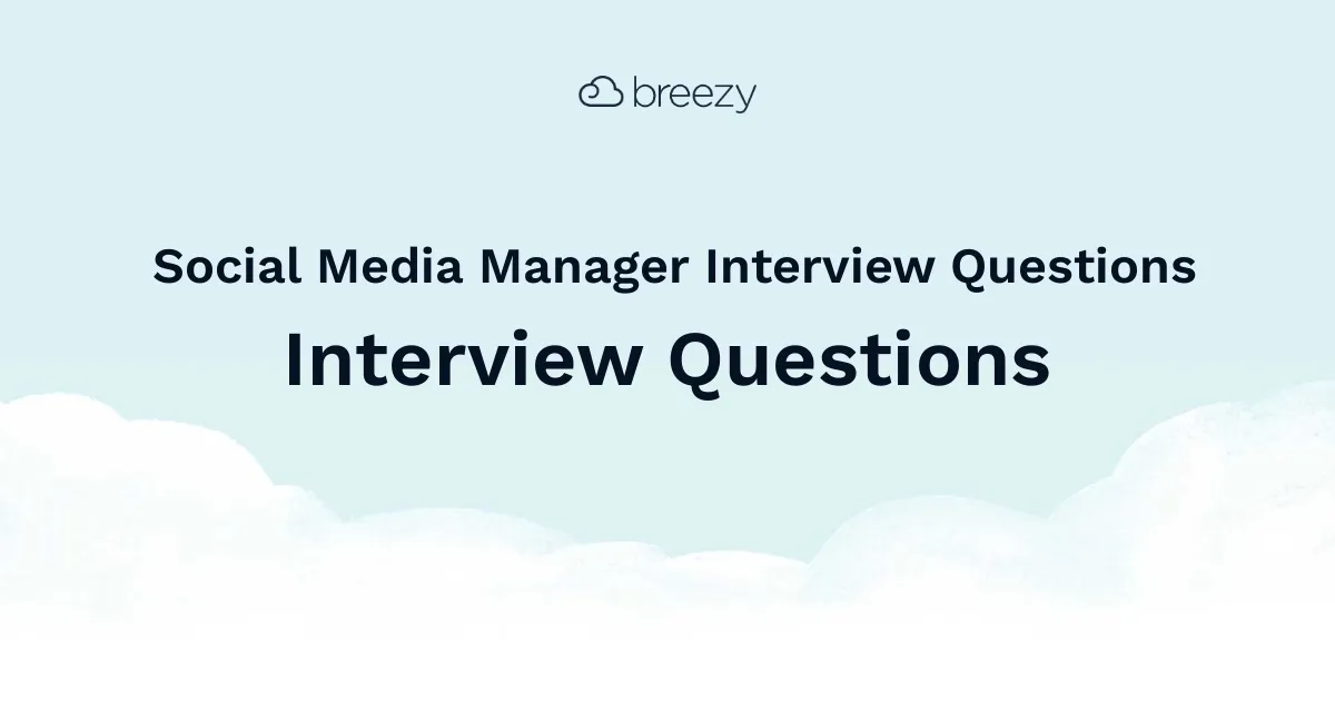 Social Media Manager Interview Questions for more structured interviews for your department. Get started interviewing using Breezy HR hiring software.