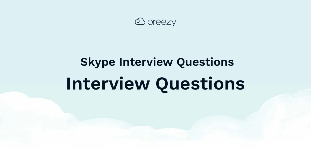 Skype Interview Questions for more structured interviews for your department. Get started interviewing using Breezy HR hiring software.