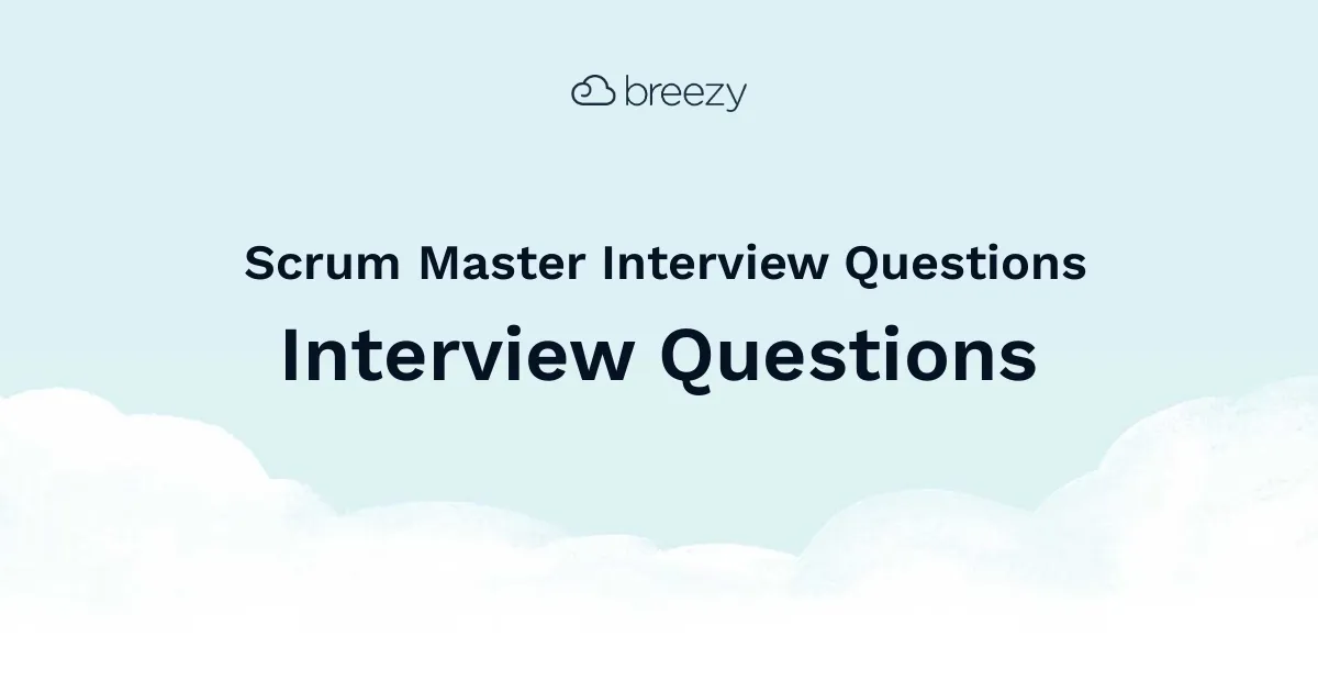 Scrum Master Interview Questions for more structured interviews for your department. Get started interviewing using Breezy HR hiring software.