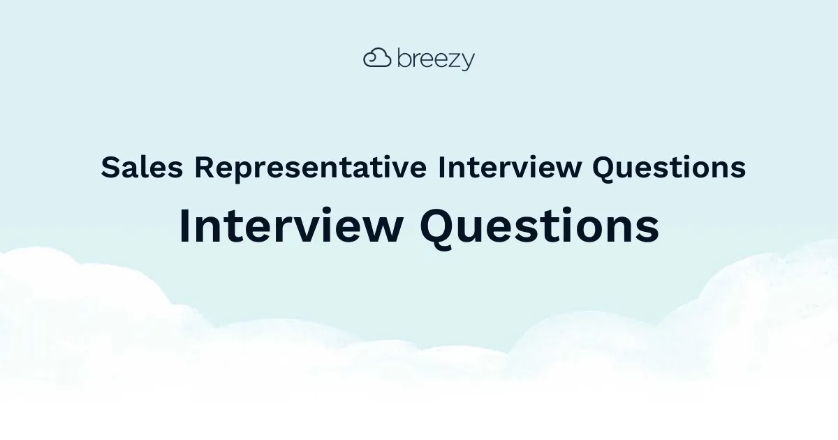 Sales Representative Interview Questions for more structured interviews for your department. Get started interviewing using Breezy HR hiring software.
