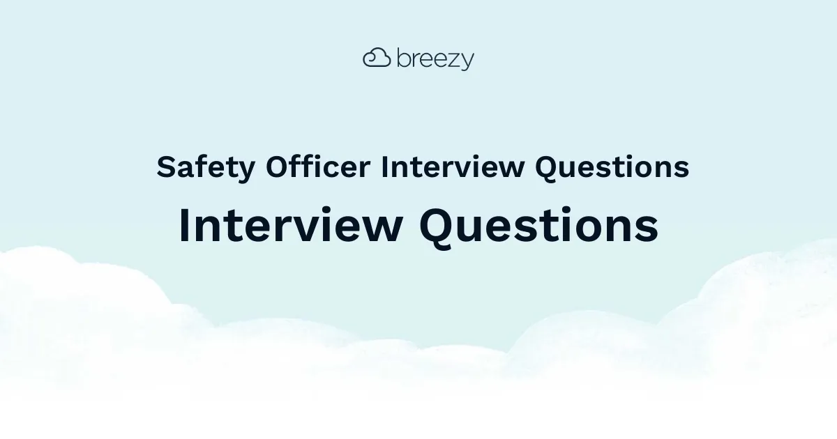 Safety Officer Interview Questions for more structured interviews for your department. Get started interviewing using Breezy HR hiring software.