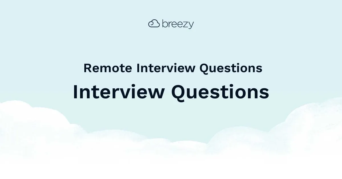 Remote Interview Questions for more structured interviews for your department. Get started interviewing using Breezy HR hiring software.