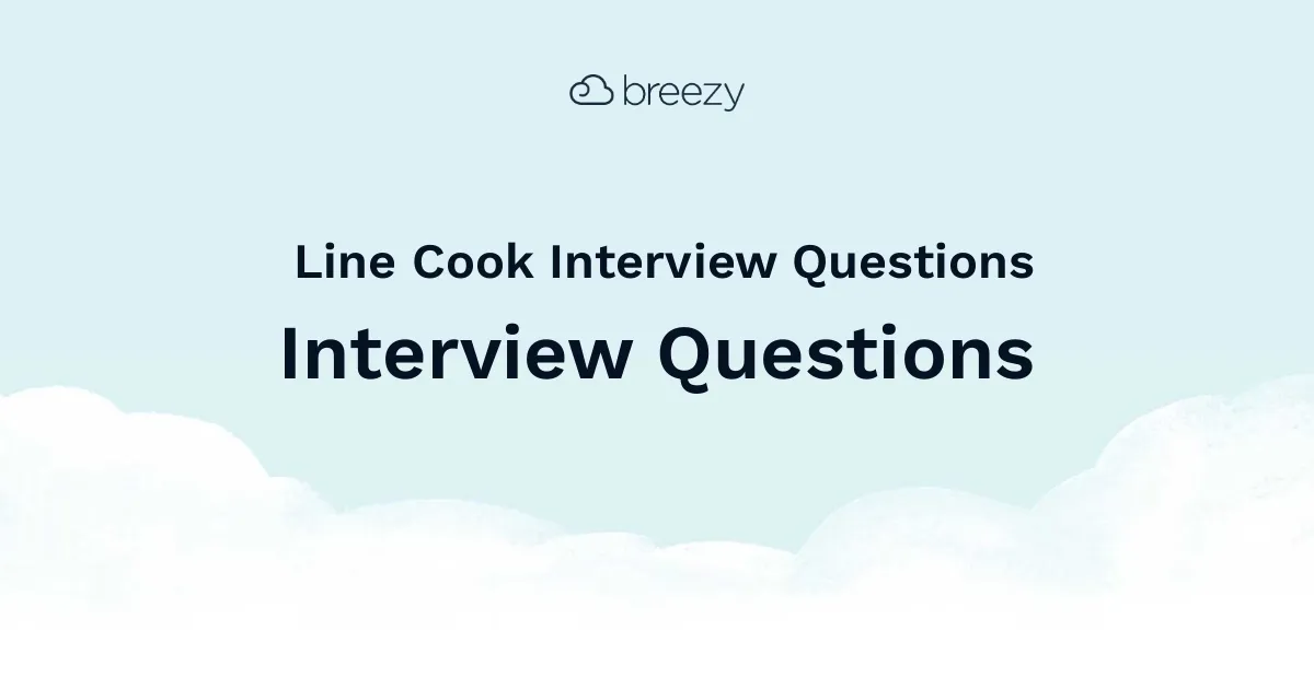 Line Cook Interview Questions for more structured interviews for your department. Get started interviewing using Breezy HR hiring software.