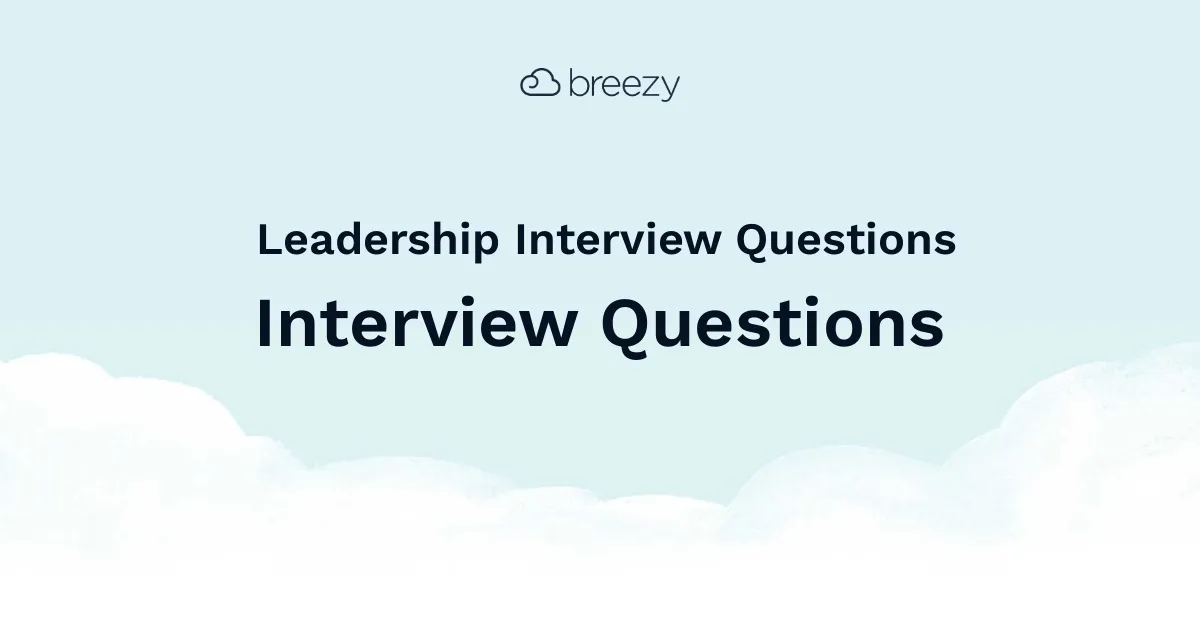 Leadership Interview Questions for more structured interviews for your department. Get started interviewing using Breezy HR hiring software.