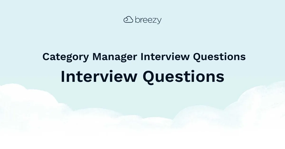 Category Manager Interview Questions for more structured interviews for your department. Get started interviewing using Breezy HR hiring software.