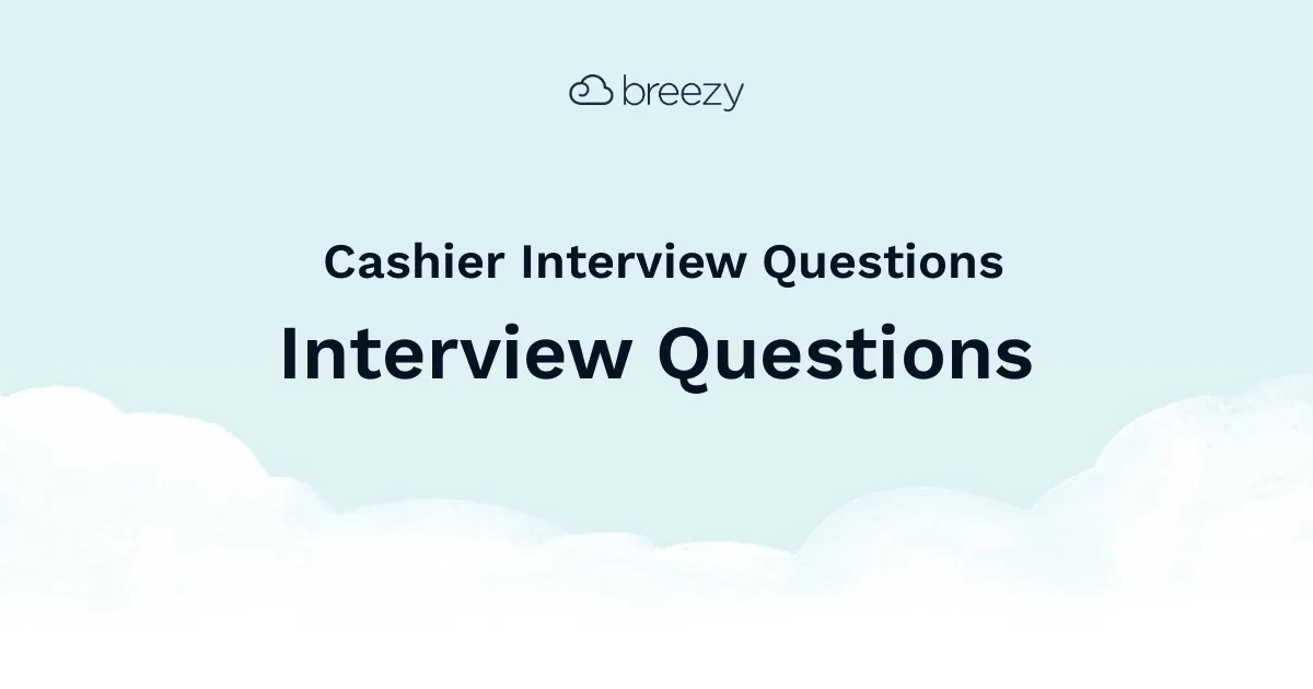 Cashier Interview Questions for more structured interviews for your department. Get started interviewing using Breezy HR hiring software.
