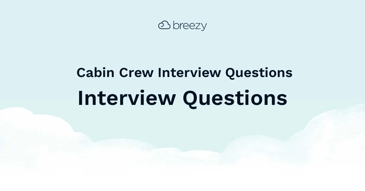 Cabin Crew Interview Questions for more structured interviews for your department. Get started interviewing using Breezy HR hiring software.