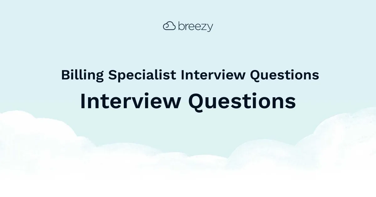 Billing Specialist Interview Questions | Breezy HR