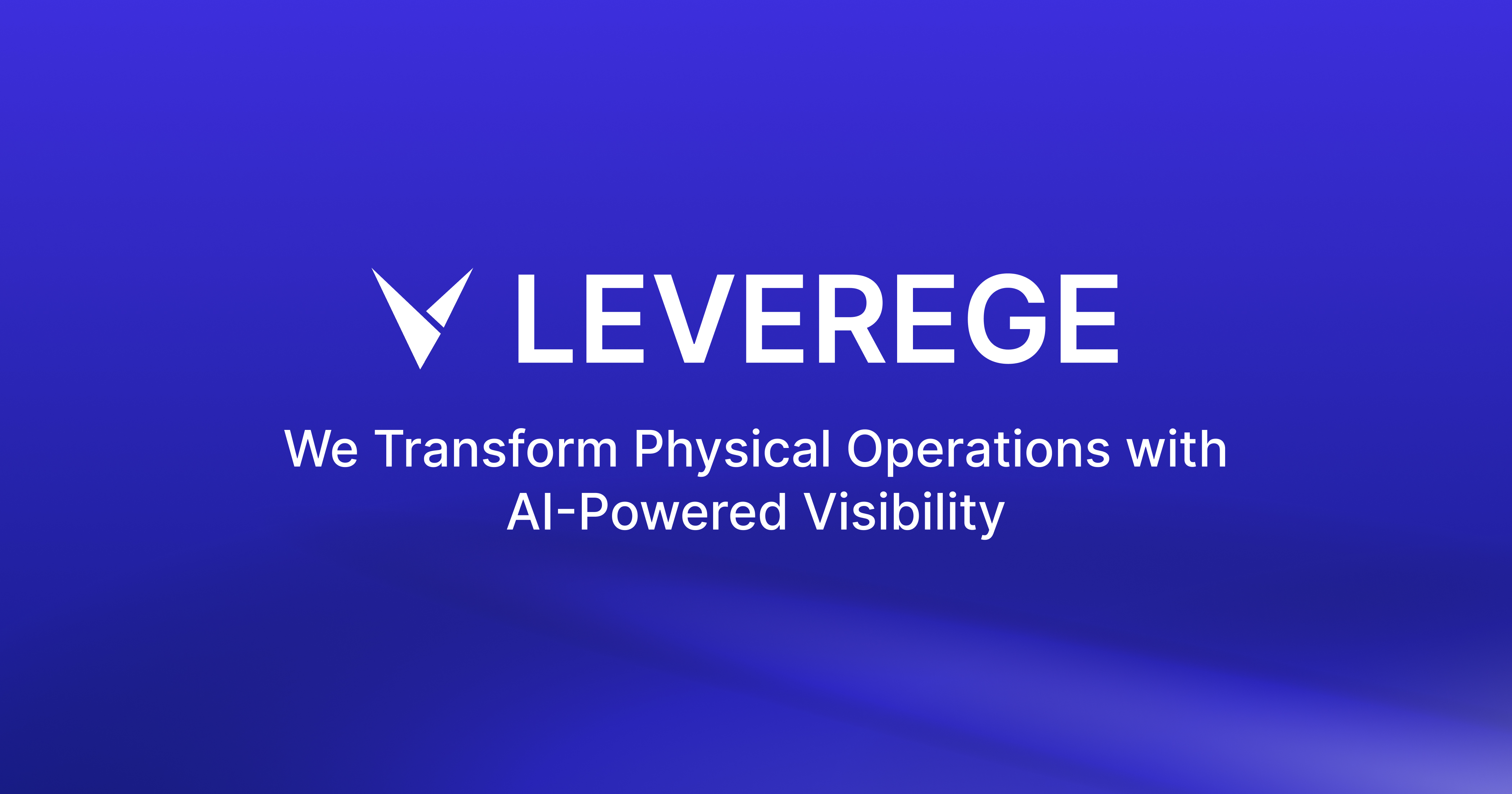 Leverege | Transform Your Physical Operations with AI-Powered Visibility