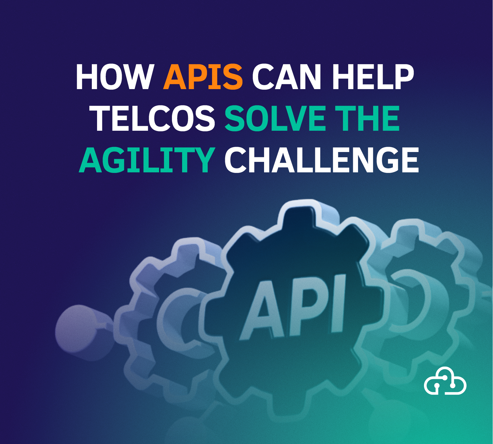 How APIs can help telcos solve the agility challenge