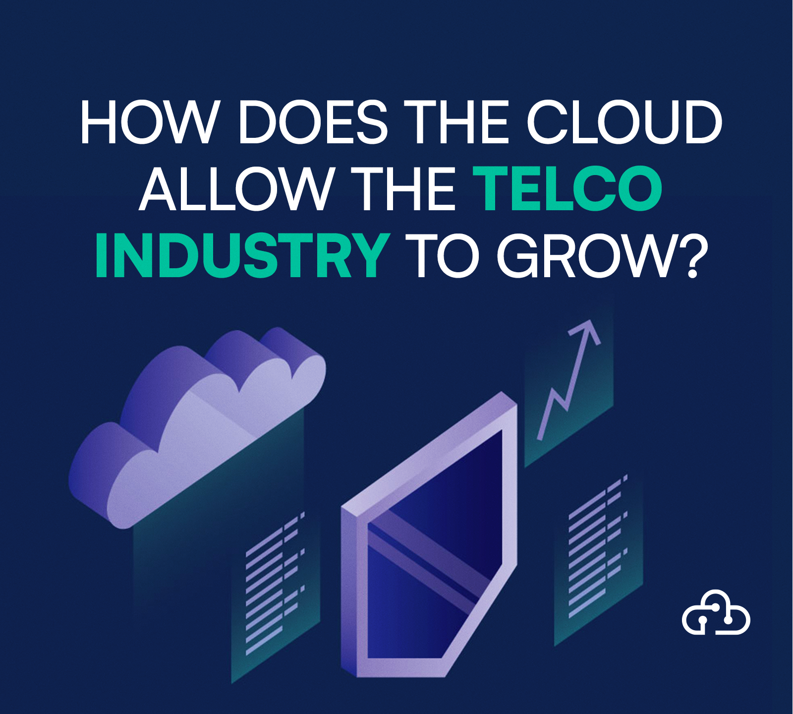 How does the cloud allow the telco industry to grow?