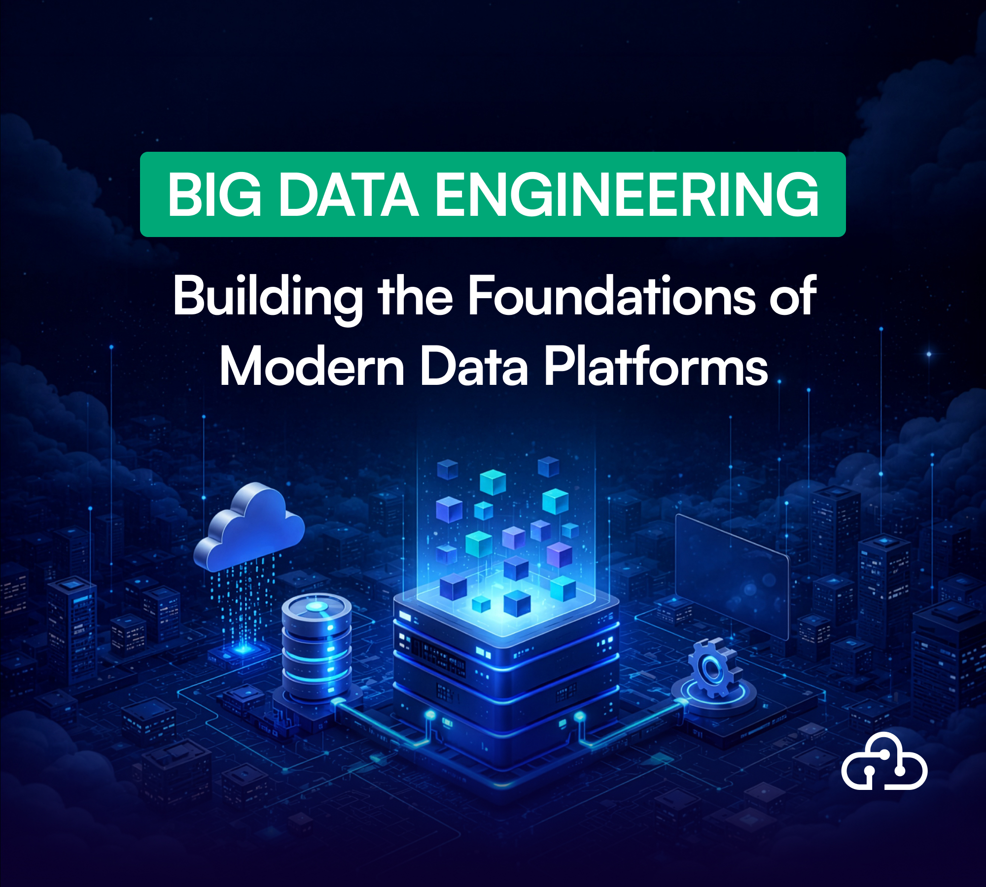 Understanding Big Data Engineering: Building the Foundations of Modern Data Platforms