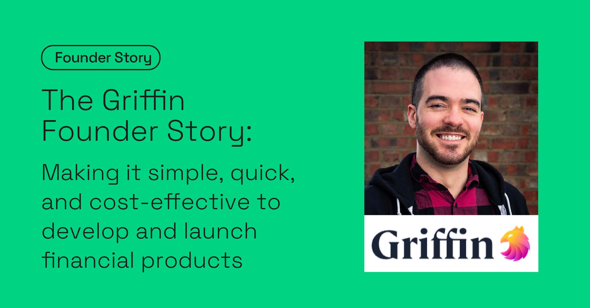 The Griffin Founder Story: Making it simple, quick, and cost-effective to develop and launch financial products