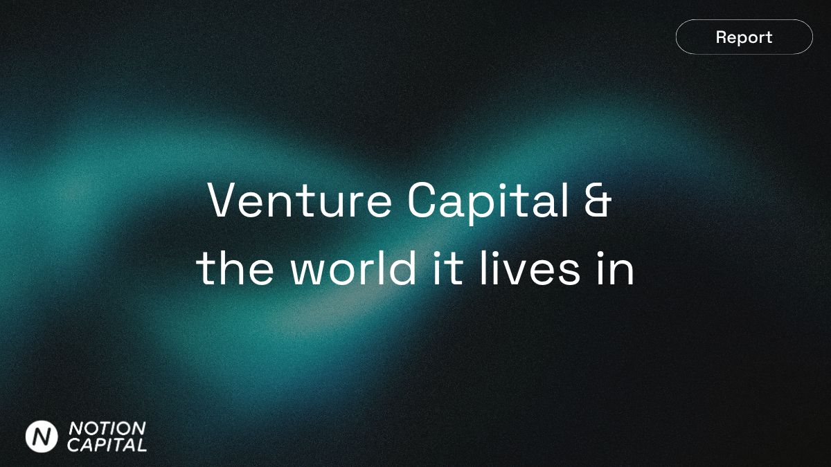 Venture Capital & the world it lives in