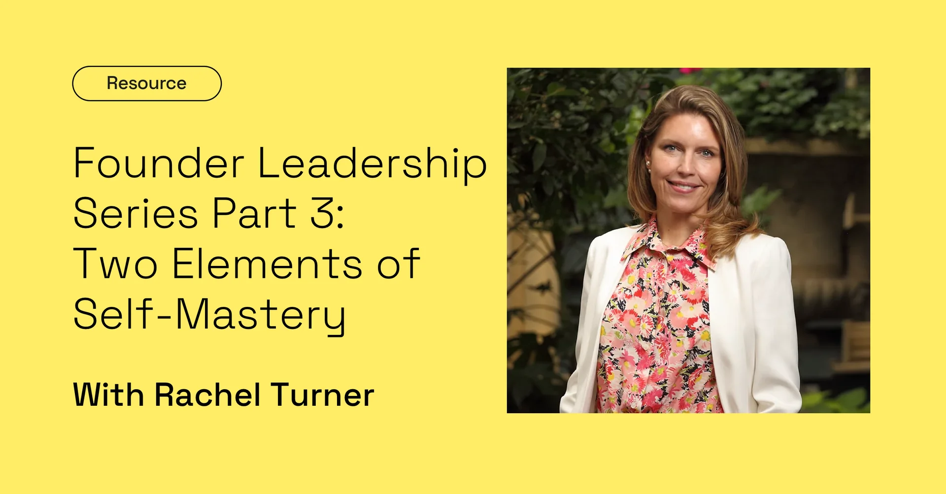 Founder Leadership Series Part 3: Two Elements of Self-Mastery