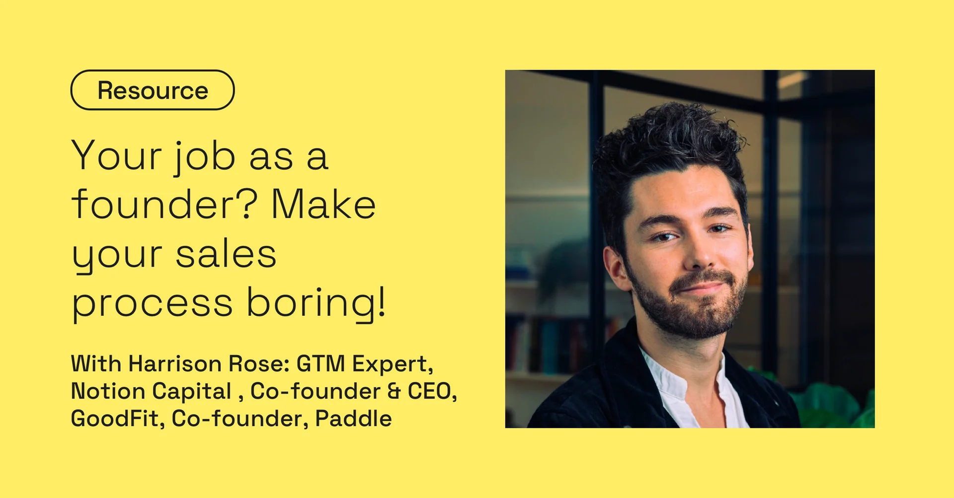 Your job as a founder? Make your sales process boring!