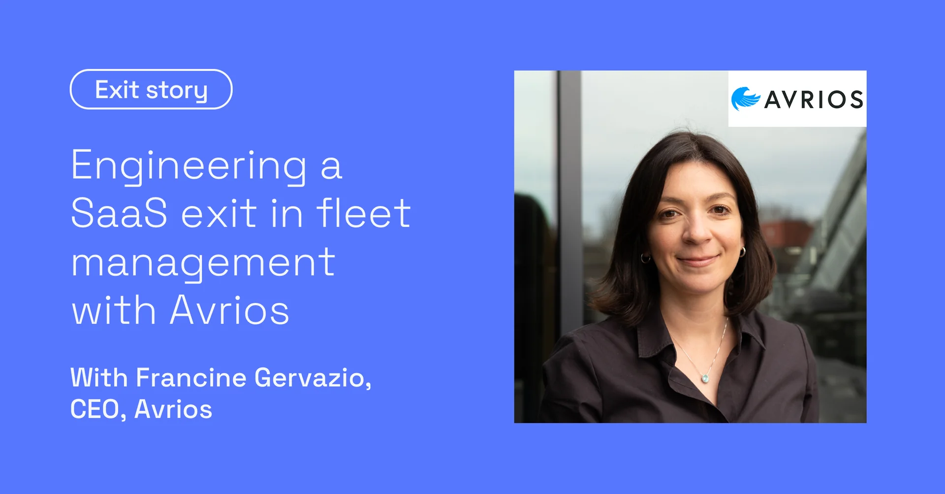 Engineering a SaaS exit in fleet management, with Francine Veloni Gervazio, CEO, Avrios