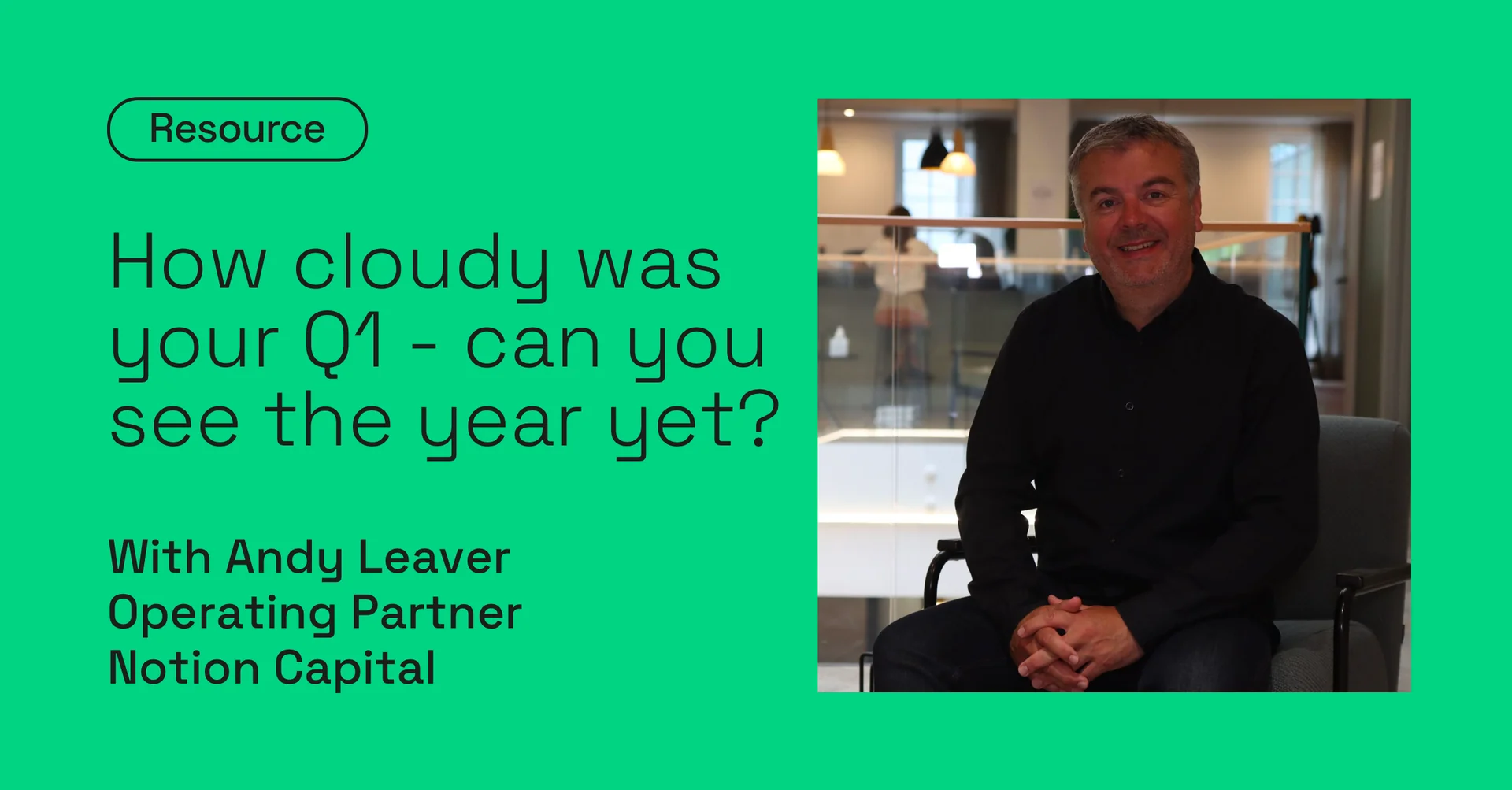 How cloudy was your Q1 - can you see the year yet?