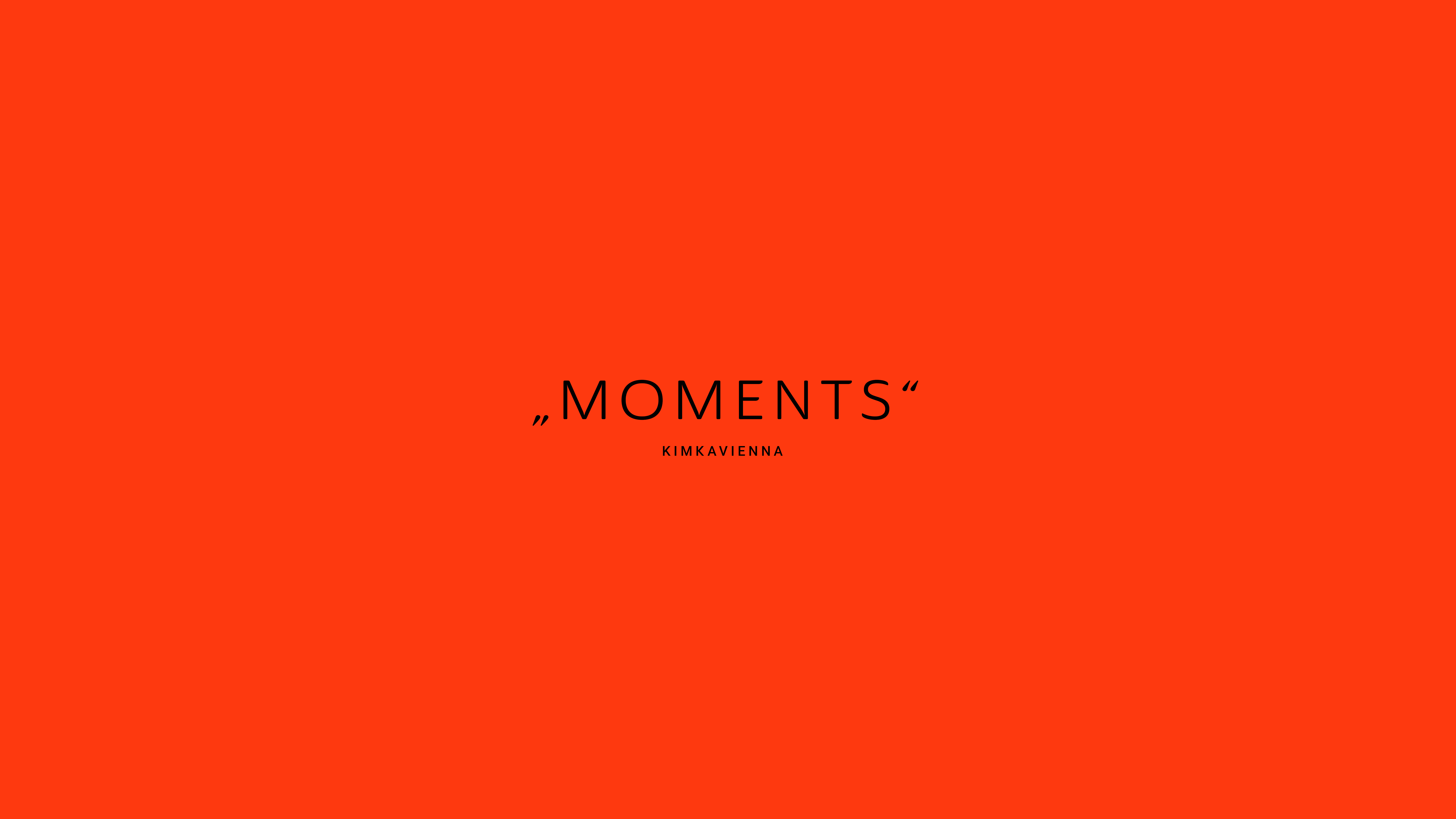 "MOMENTS"