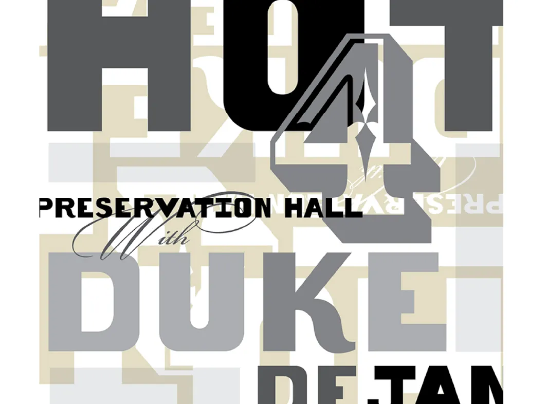 Graphic text reading 'Preservation Hall with Hot 8 Duke De Jan' in bold and script fonts with layered letters in black and gray.