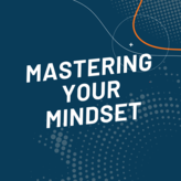 Mastering Your Mindset