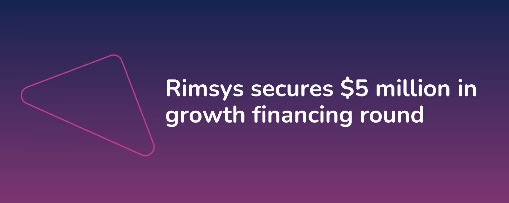 Rimsys secures $5 million in growth financing round