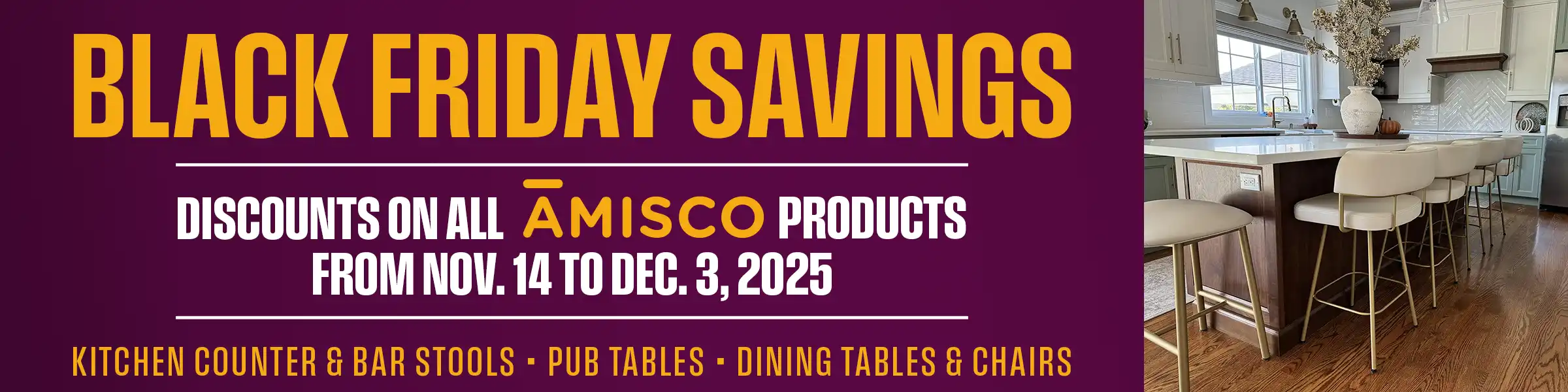 Black Friday savings banner for Amisco products, featuring deals on kitchen counter stools, pub tables, and dining tables from Nov. 14 to Dec. 3, 2025.
