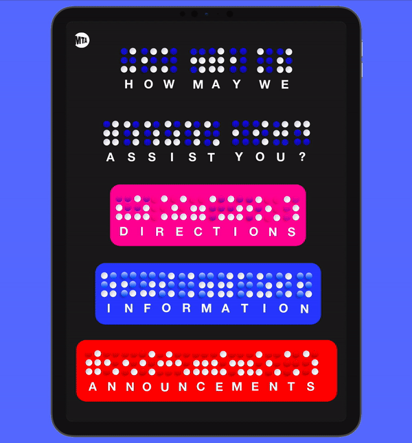 Gif of Tablet screen displaying Braille text with corresponding letters spelling 'HOW MAY WE ASSIST YOU?' and three colored buttons labeled DIRECTIONS, INFORMATION, and ANNOUNCEMENTS.