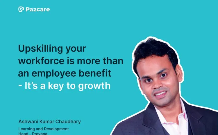 Upskilling your workforce is more than an employee benefit - it's a key to growth 