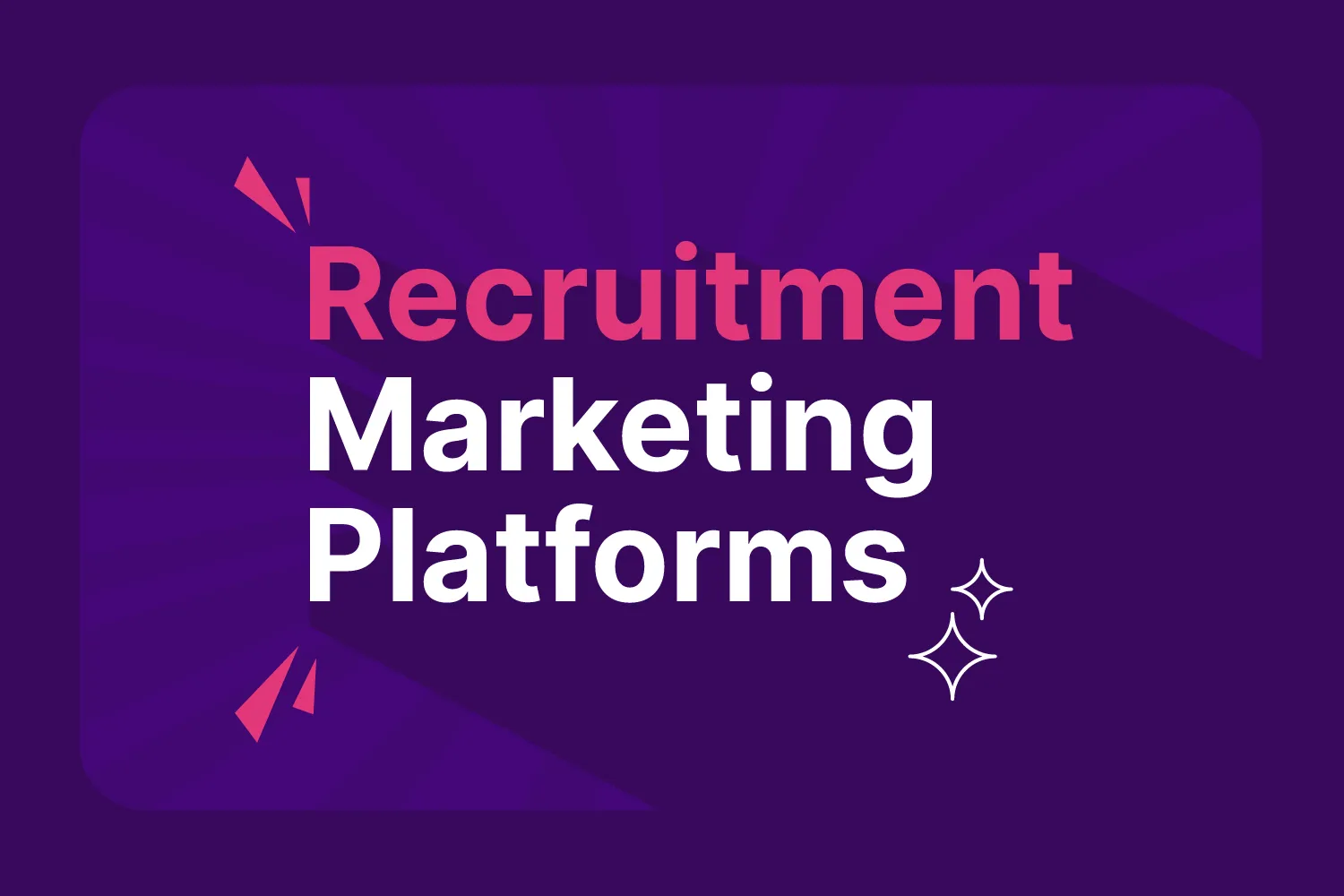 Recruitment Marketing Platform