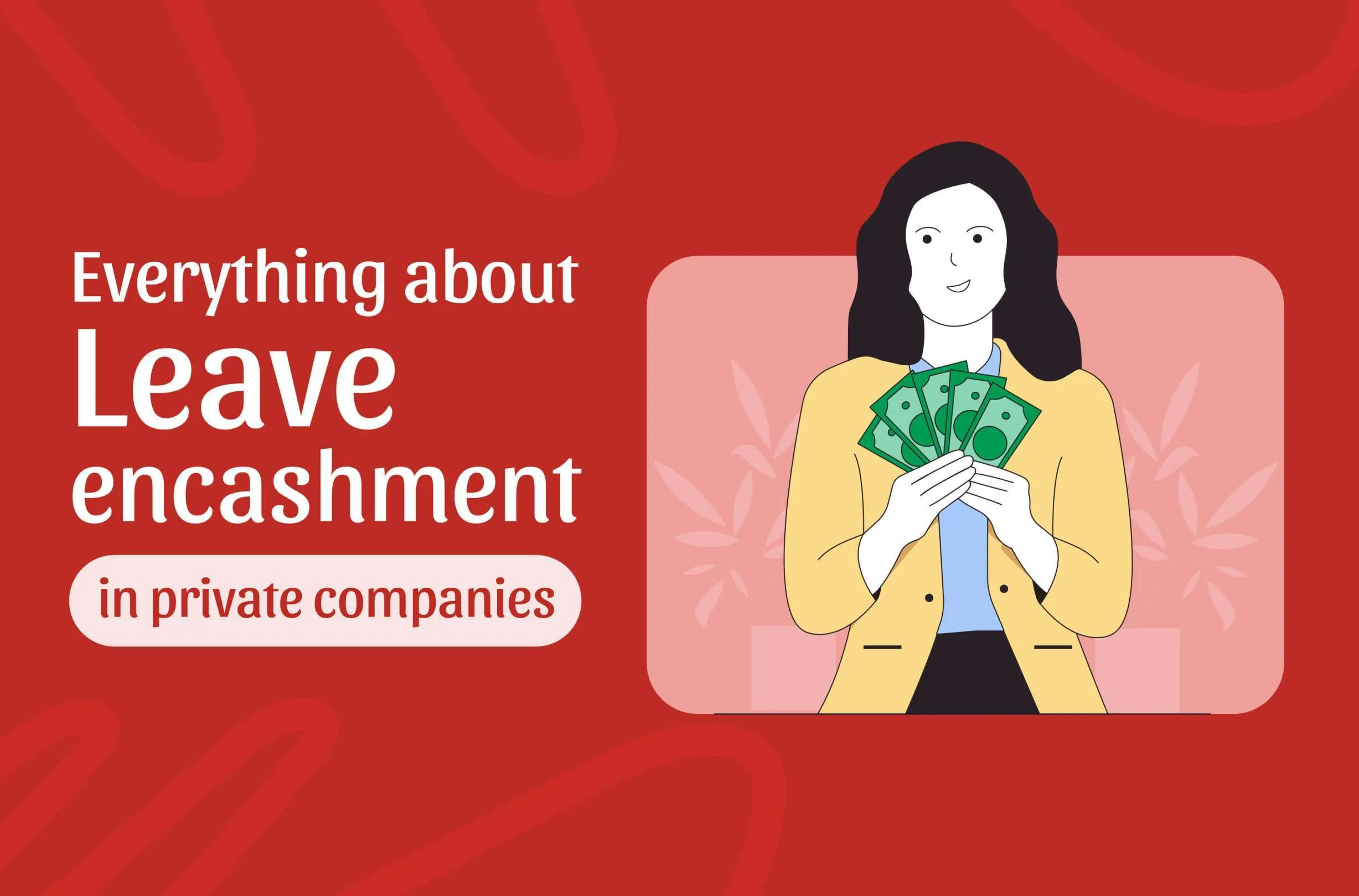 Leave encashment - Rules, Tax exemption, Encashment and Calculation