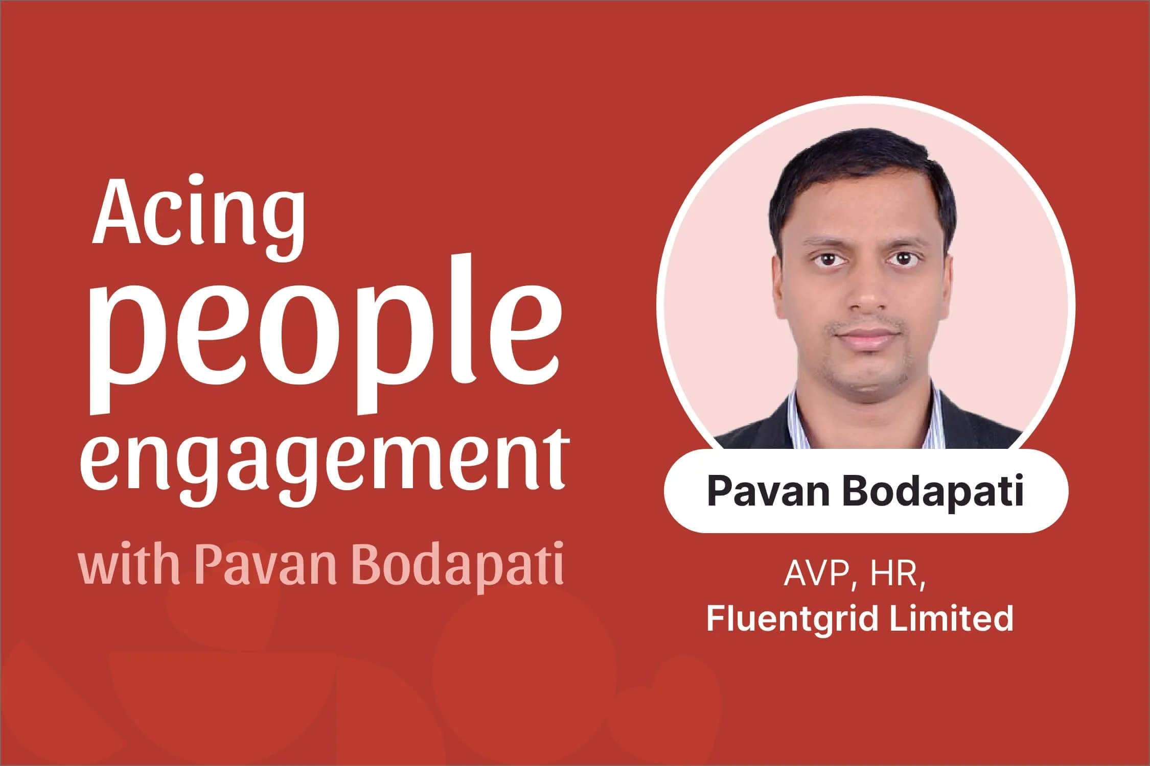 People engagement with Pavan Bodapati