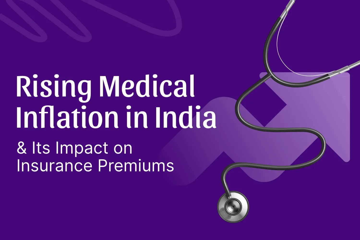 Rising Medical Inflation in India and its Impact on Health Insurance Premium
