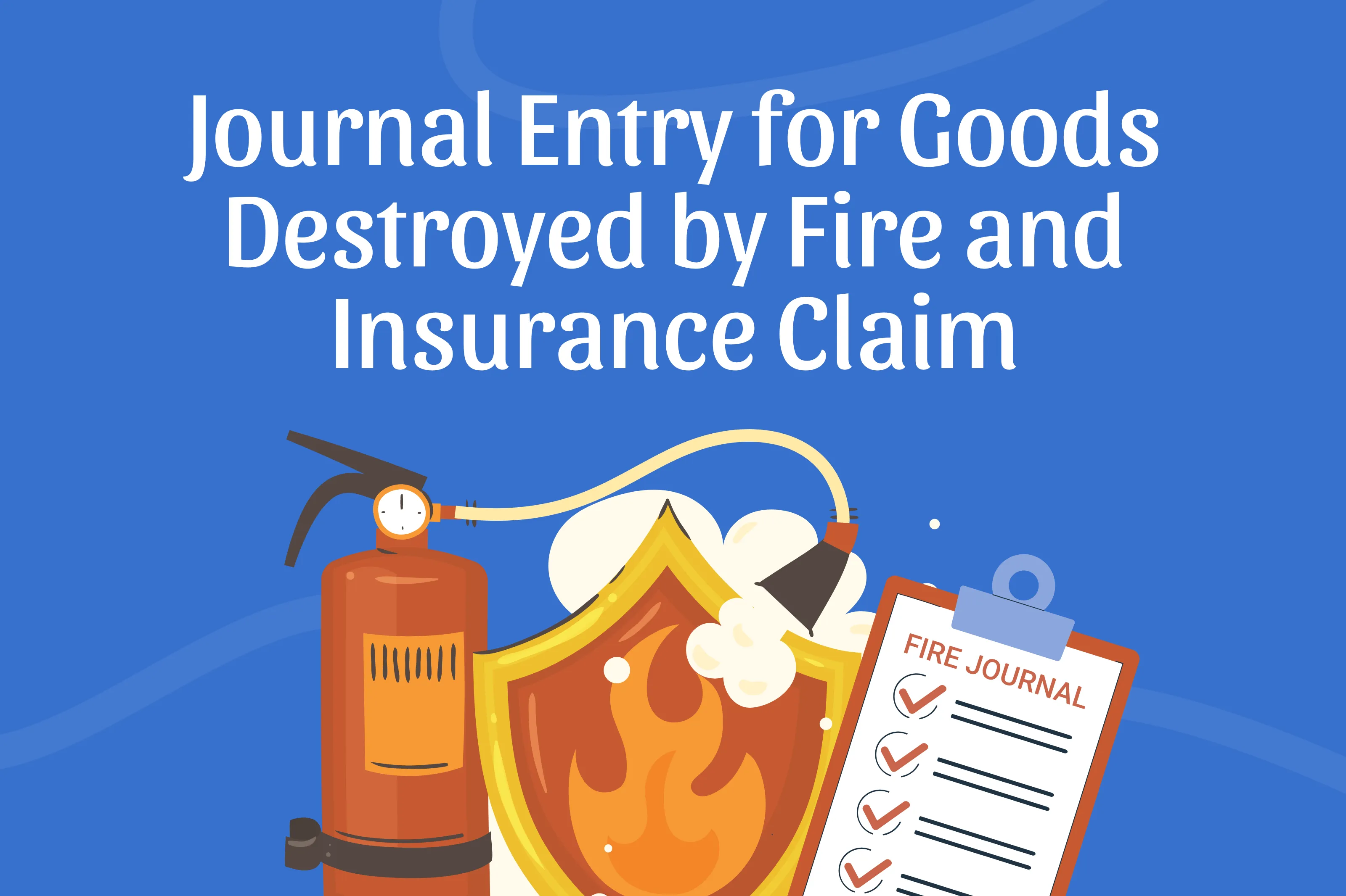 Journal Entry for Fire-Damaged Goods and Insurance Claim Guide