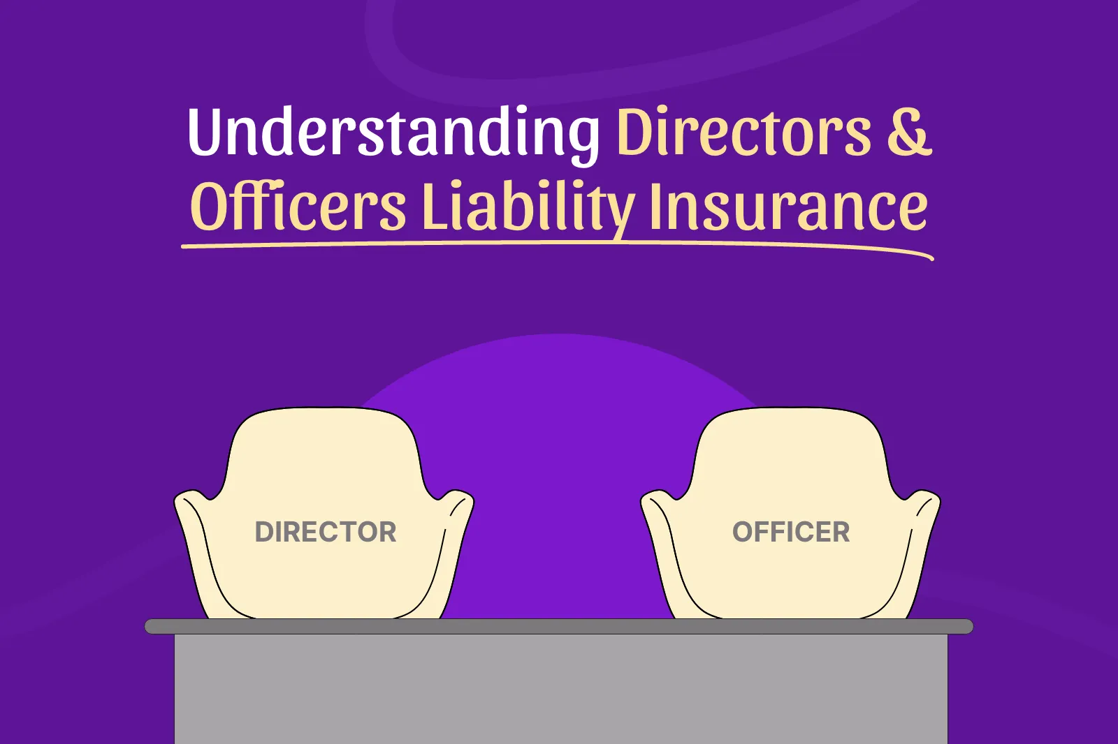 Understanding D&O Insurance: Key Benefits and Coverage