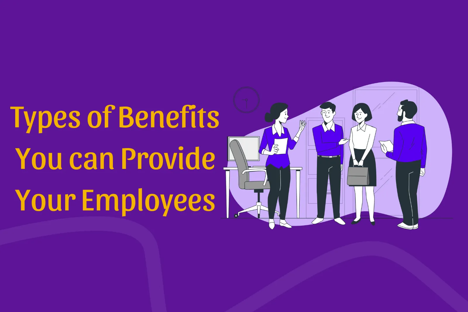 Types of benefits you can provide your employees