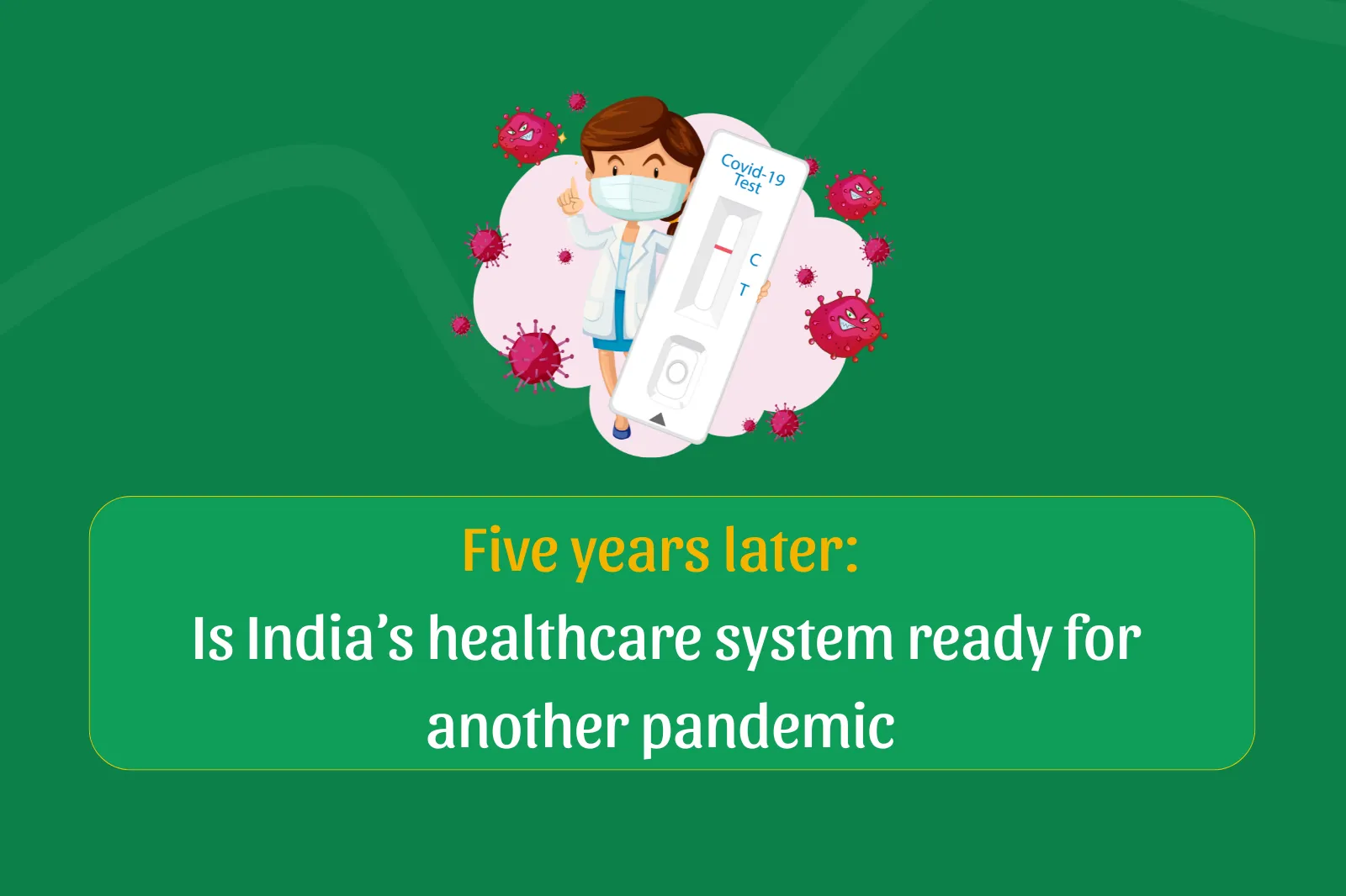 Covid-19: Five years later, is India ready?