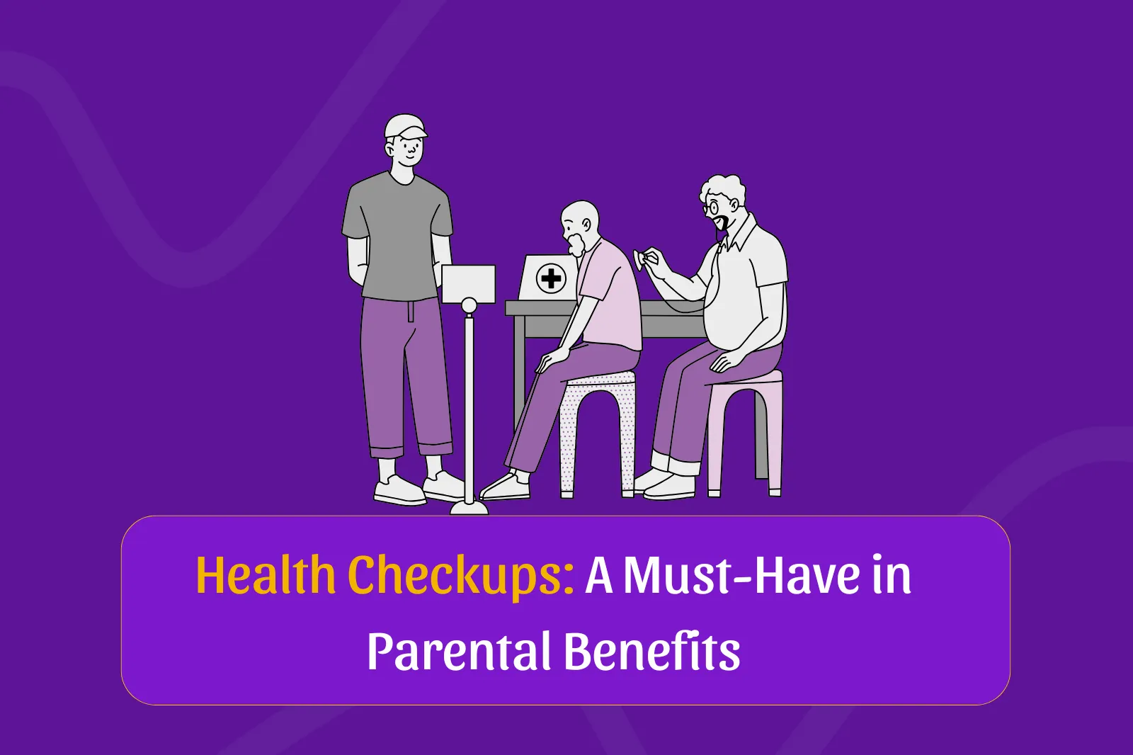 Health Checkups for Employee Parents