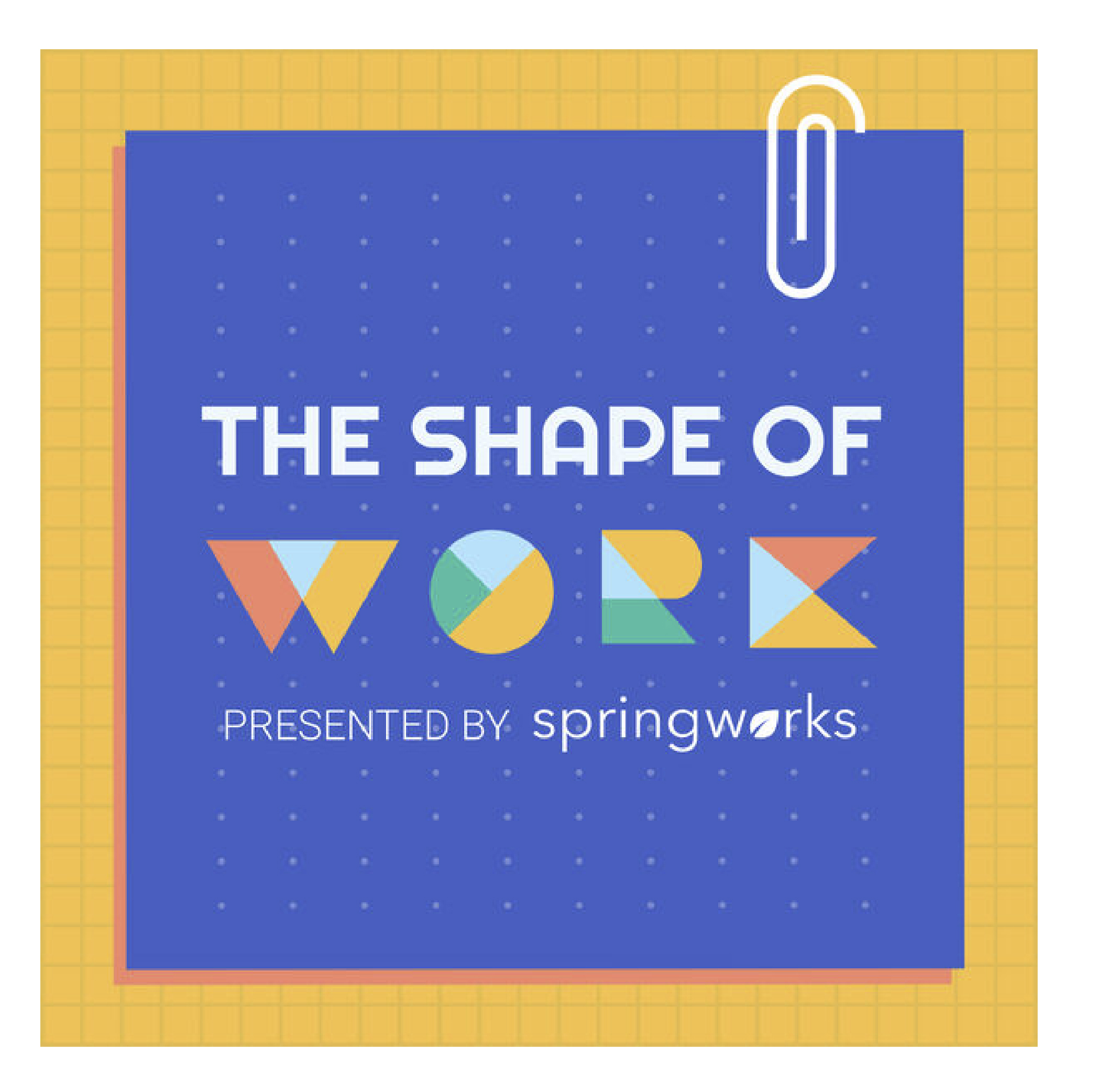 The Shape of Work by Springworks podcast