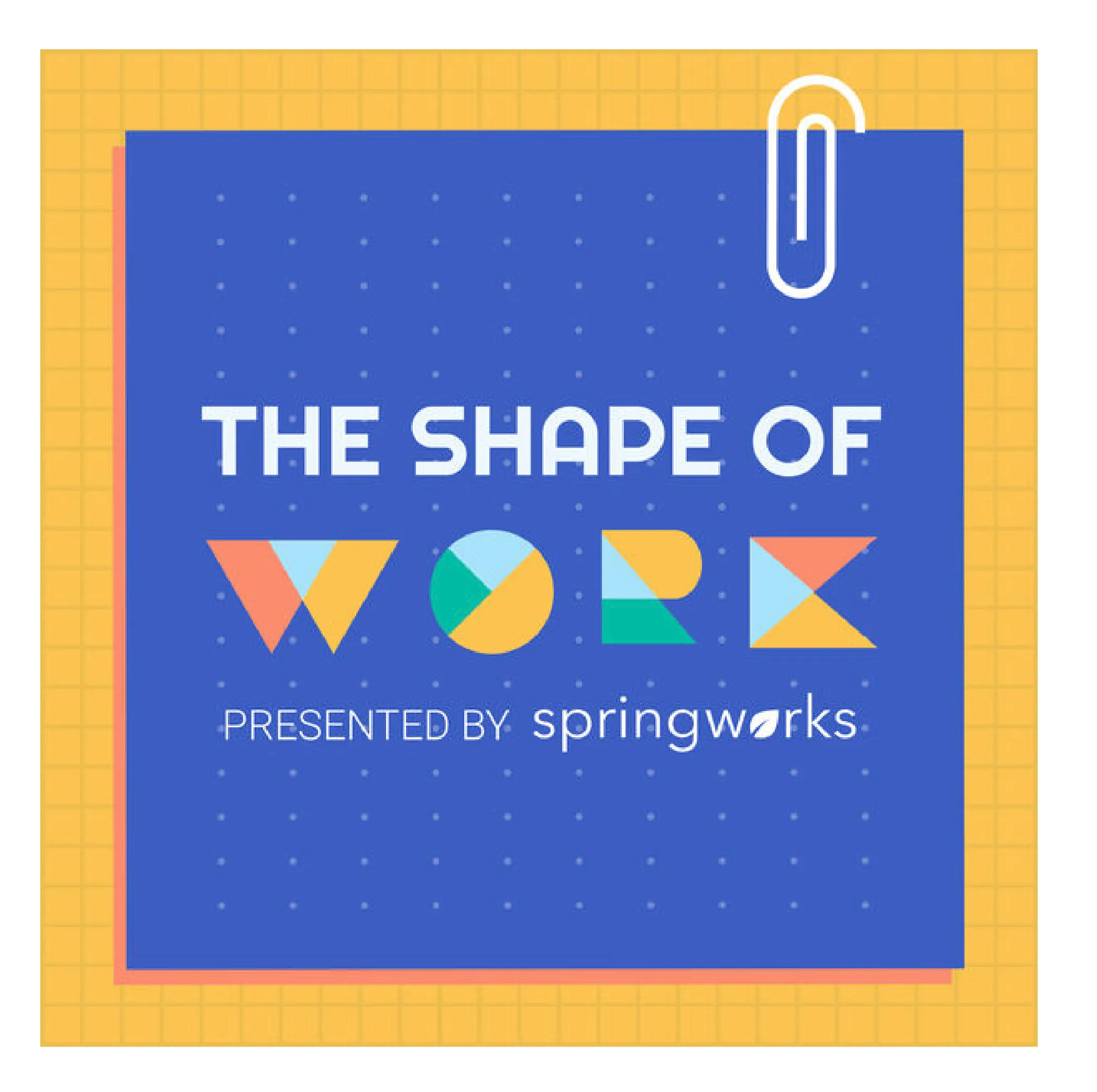 The Shape of Work by Springworks podcast
