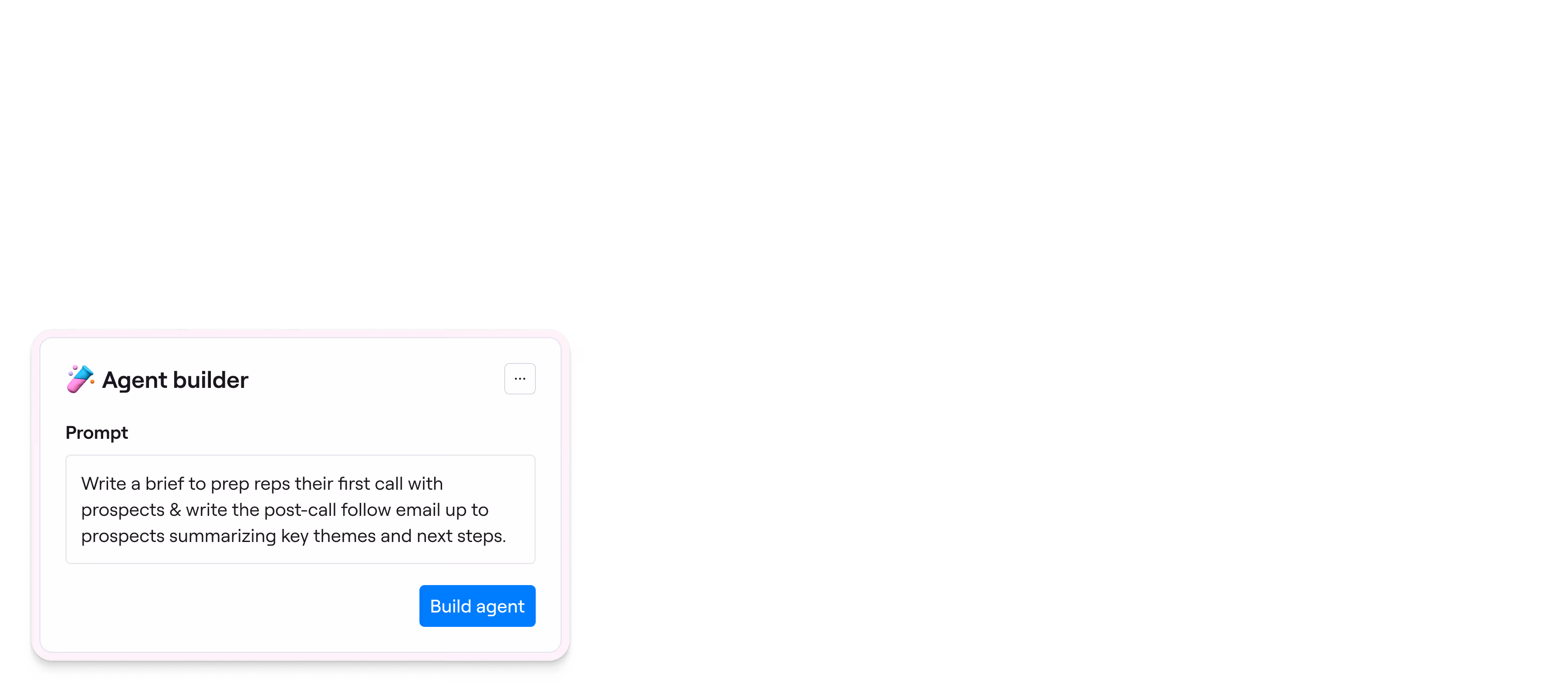 Agent builder interface with prompt to prep reps for first call and write follow-up email summarizing key points.